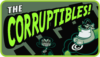 The Corruptibles!